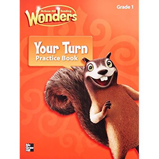 Reading Wonders, Grade 1, Your Turn Practice Book