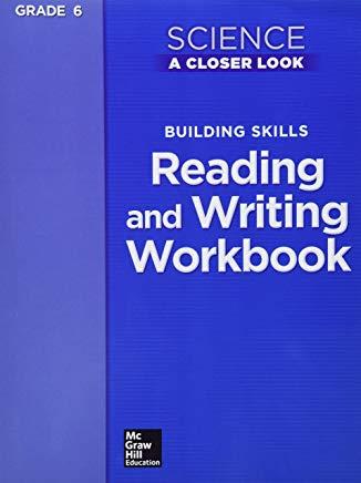 Science, a Closer Look, Grade 6, Building Skills: Reading and Writing Workbook