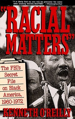 Racial Matters: The FBI's Secret File on Black America, 1960-1972