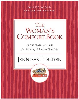 The Woman's Comfort Book: A Self-Nurturing Guide for Restoring Balance in Your Life