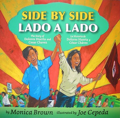 Side by Side/Lado a Lado: The Story of Dolores Huerta and Cesar Chavez/La Historia de Dolores Huerta Y Cesar Chavez (Bilingual Spanish-English)