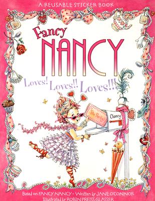 Fancy Nancy Loves! Loves!! Loves!!! Reusable Sticker Book [With Reusable Stickers]