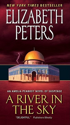 A River in the Sky: An Amelia Peabody Novel of Suspense