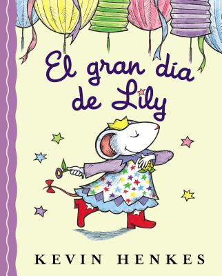 El Gran DÃ­a de Lily: Lily's Big Day (Spanish Edition) = Lilly's Big Day