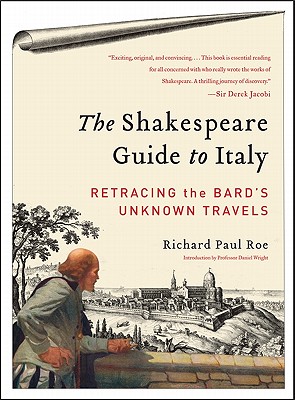 The Shakespeare Guide to Italy: Retracing the Bard's Unknown Travels