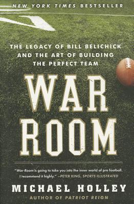 War Room: The Legacy of Bill Belichick and the Art of Building the Perfect Team