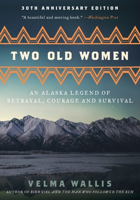 Two Old Women: An Alaska Legend of Betrayal, Courage and Survival