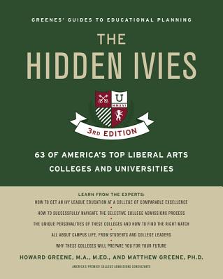 The Hidden Ivies, 3rd Edition: 63 of America's Top Liberal Arts Colleges and Universities