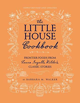The Little House Cookbook: Frontier Foods from Laura Ingalls Wilder's Classic Stories