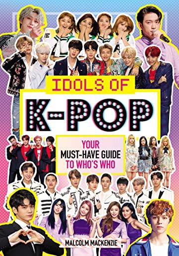 Idols of K-Pop: Your Must-Have Guide to Who's Who