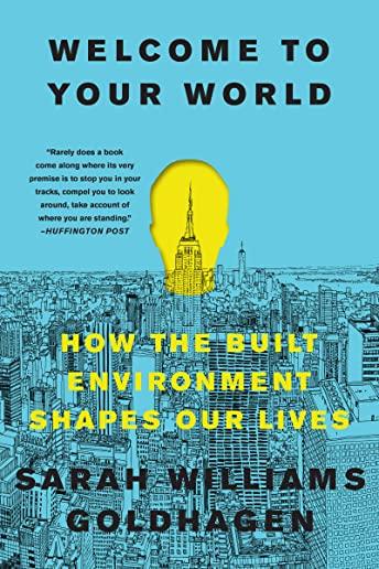 Welcome to Your World: How the Built Environment Shapes Our Lives
