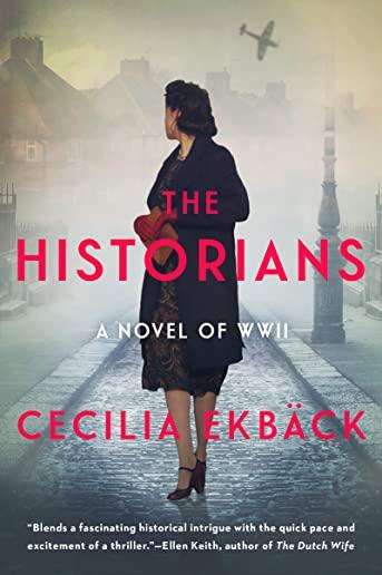 The Historians: A Thrilling Novel of Conspiracy and Intrigue During World War II