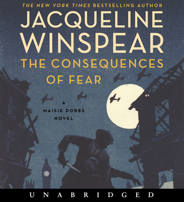 The Consequences of Fear CD: A Maisie Dobbs Novel