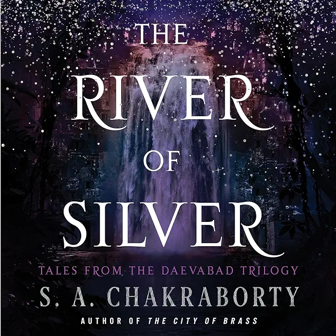 The River of Silver: Tales from the Daevabad Trilogy