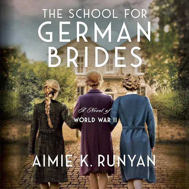 The School for German Brides: A Novel of World War II