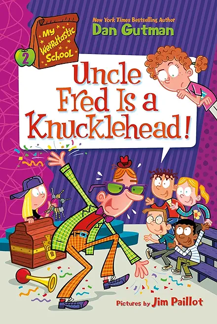 My Weirdtastic School #2: Uncle Fred Is a Knucklehead!