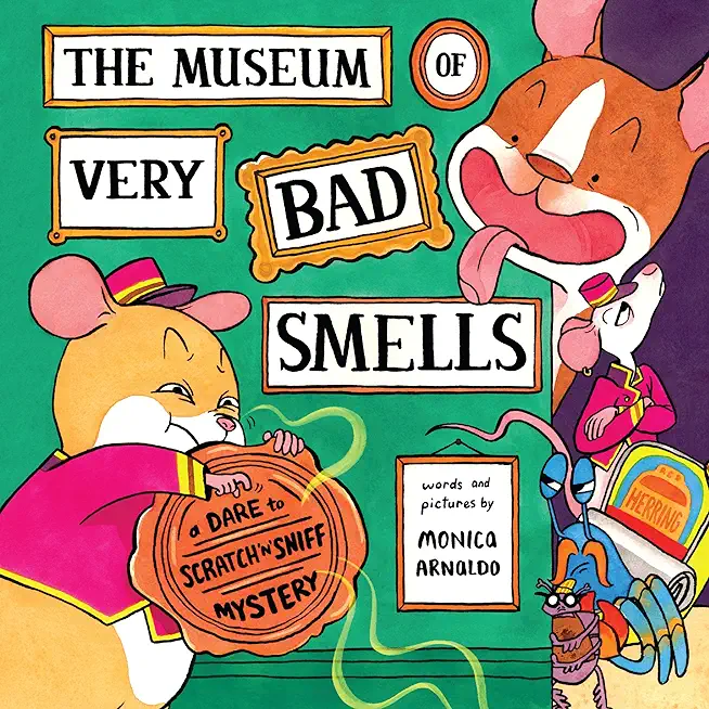 The Museum of Very Bad Smells: A Dare to Scratch N' Sniff Mystery