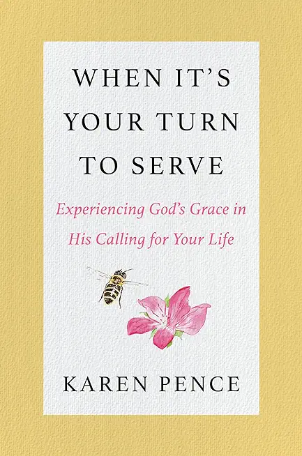 When It's Your Turn to Serve: Experiencing God's Grace in His Calling for Your Life