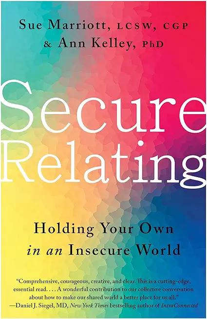 Secure Relating: Holding Your Own in an Insecure World