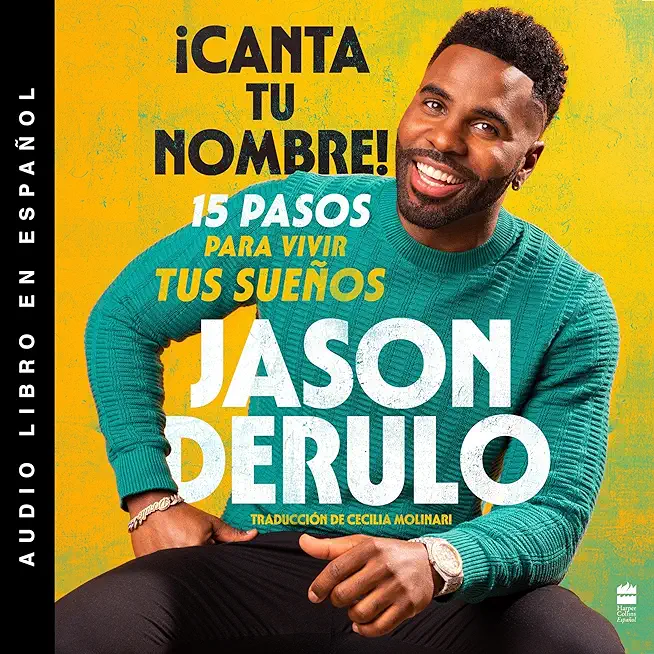 Sing Your Name Out Loud / Icanta Tu Nombre! (Spanish Edition): 15 Pasos Para Vivir Tus SueÃ±os