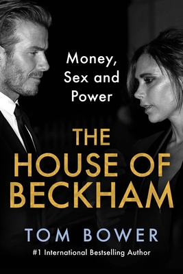 The House of Beckham: Money, Sex and Power