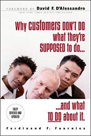 Why Customers Don't Do What They're Supposed to and What to Do about It