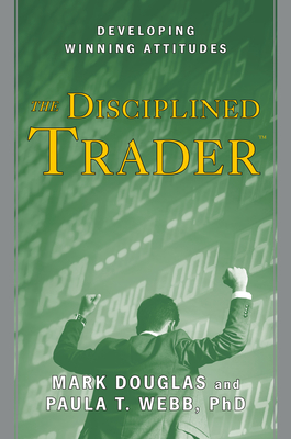 The Disciplined Trader: Developing Winning Attitudes