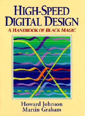 High Speed Digital Design: A Handbook of Black Magic