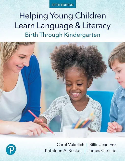 Helping Young Children Learn Language and Literacy: Birth Through Kindergarten, with Enhanced Pearson Etext -- Access Card Package [With Access Code]