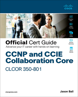 CCNP Collaboration Core Clcor 350-801 Official Cert Guide