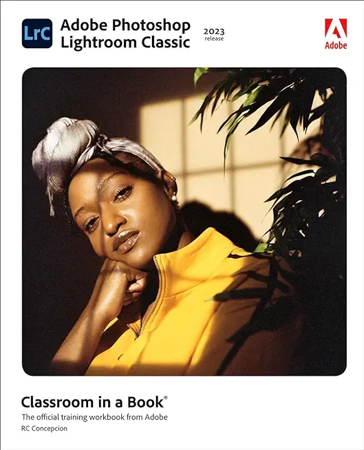 Adobe Photoshop Lightroom Classic Classroom in a Book (2023 Release)