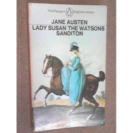 Lady Susan; The Watsons; Sanditon