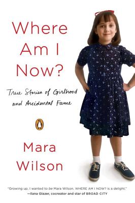 Where Am I Now?: True Stories of Girlhood and Accidental Fame