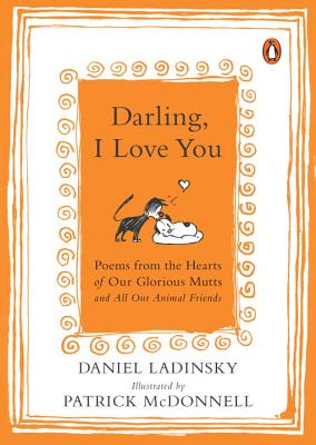 Darling, I Love You: Poems from the Hearts of Our Glorious Mutts and All Our Animal Friends