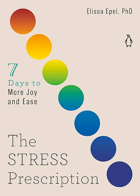The Stress Prescription: Seven Days to More Joy and Ease