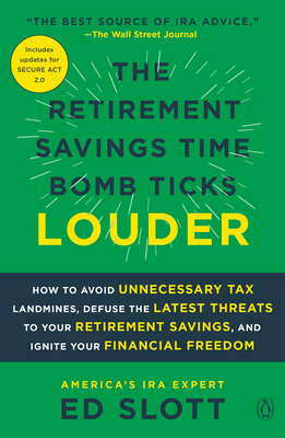 The Retirement Savings Time Bomb Ticks Louder: How to Avoid Unnecessary Tax Landmines, Defuse the Latest Threats to Your Retirement Savings, and Ignit