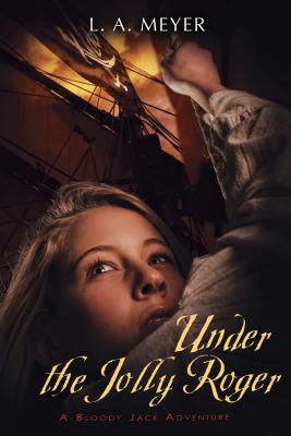 Under the Jolly Roger: Being an Account of the Further Nautical Adventures of Jacky Faber