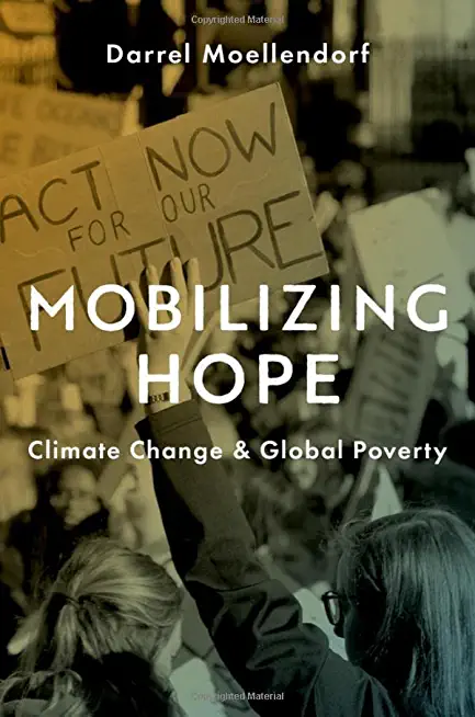 Mobilizing Hope: Climate Change and Global Poverty