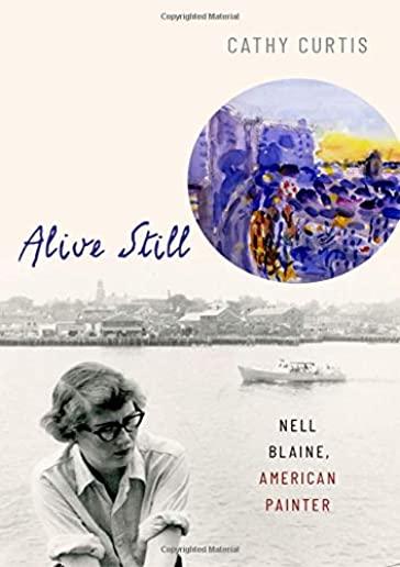 Alive Still: Nell Blaine, American Painter