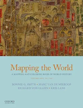 Mapping the World: A Mapping and Coloring Book of World History, Volume One: To 1500