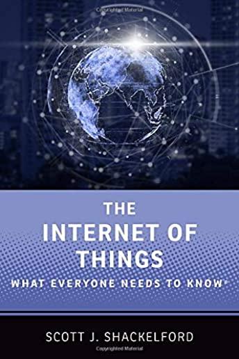 The Internet of Things: What Everyone Needs to Know(r)