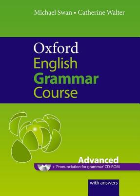 Oxford English Grammar Course: Advanced: A Grammar Practice Book for Advanced Students of English [With CDROM]