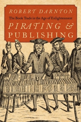 Pirating and Publishing: The Book Trade in the Age of Enlightenment