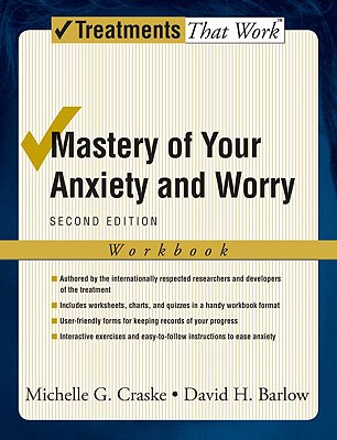 Mastery of Your Anxiety and Worry: Workbook