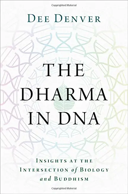 The Dharma in DNA: Insights at the Intersection of Biology and Buddhism
