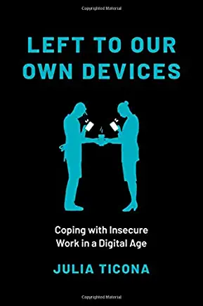 Left to Our Own Devices: Coping with Insecure Work in a Digital Age