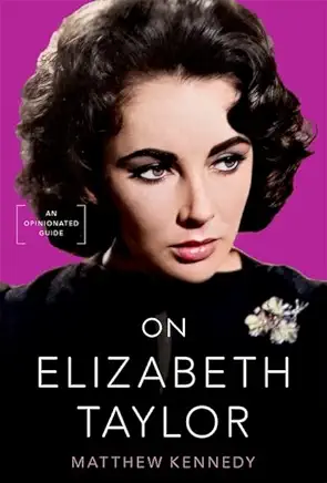 On Elizabeth Taylor: An Opinionated Guide