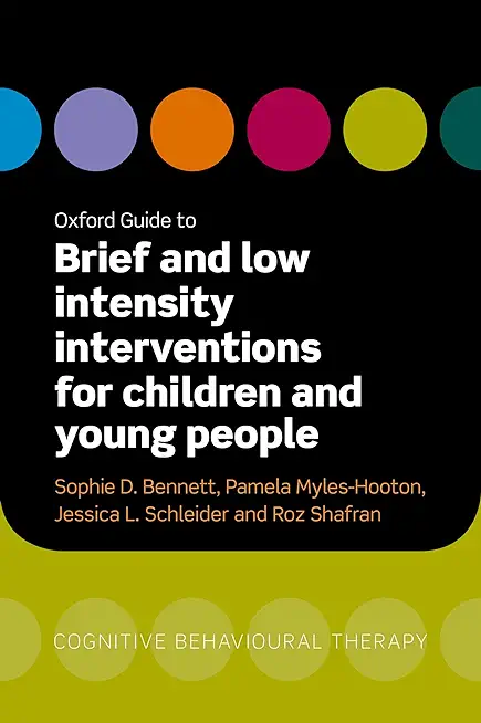 Oxford Guide to Brief and Low Intensity Interventions for Children