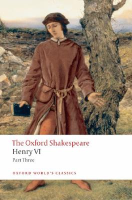 Henry VI, Part III: The Oxford Shakespeare