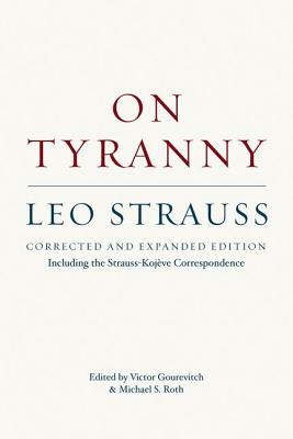 On Tyranny: Corrected and Expanded Edition, Including the Strauss-KojÃ¨ve Correspondence